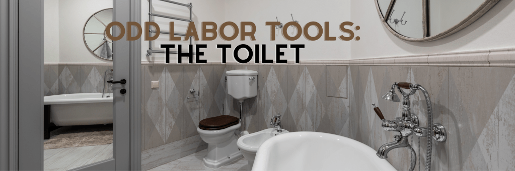 Odd Labor Tools: The&nbsp;Toilet
